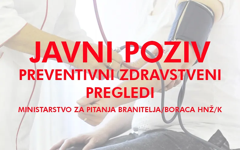 OBAVIJEST O JAVNOM POZIVU ZA PODNOŠENJE ZAHTJEVA ZA PREVENTIVNI ZDRAVSTVENI PREGLED BRANITELJA U HNŽ